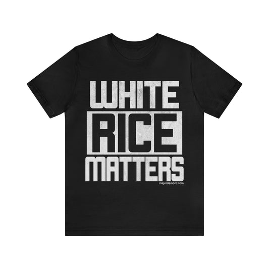 White Rice Matters, Black Lives Matter T Shirt