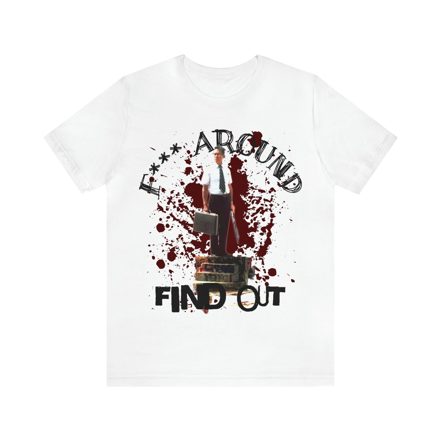 F Around Find Out, FAFO, Falling Down T Shirt